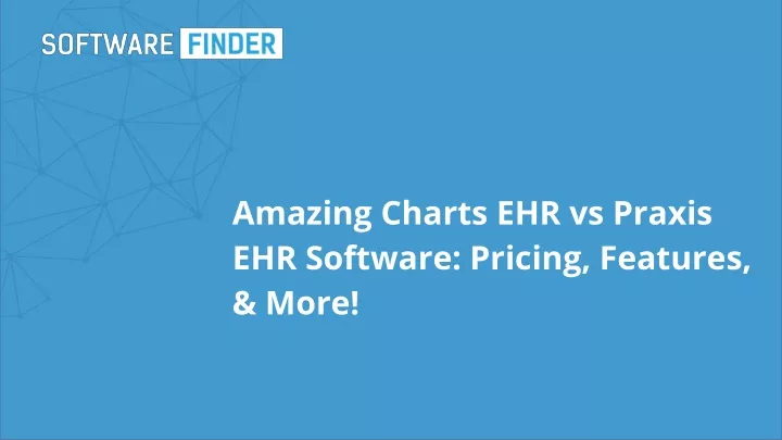amazing charts ehr vs praxis ehr software pricing features more