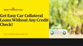 Get Easy Car Collateral Loans Without Any Credit Check!