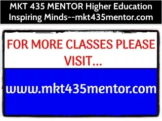 MKT 435 MENTOR Higher Education Inspiring Minds--mkt435mentor.com