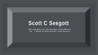Scott C Seegott - Possesses Exceptional Leadership Abilities