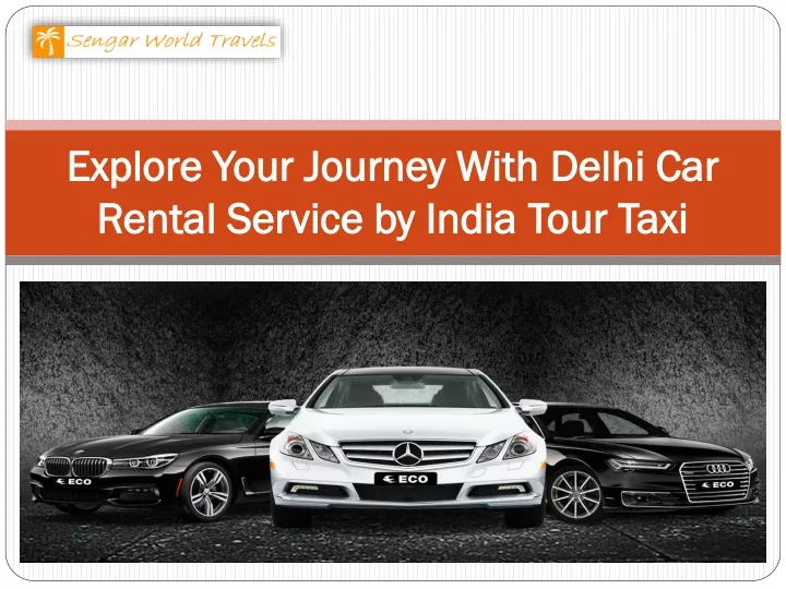 explore your journey with delhi car rental service by india tour taxi