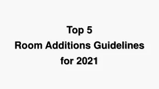 Top 5 Room Additions Guidelines for 2021