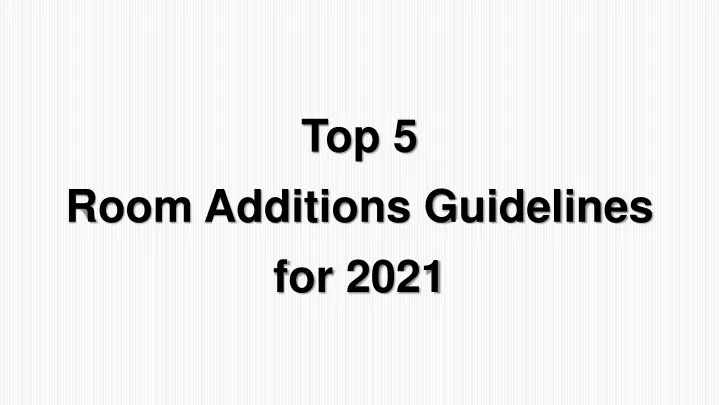 top 5 room additions guidelines for 2021