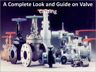 a complete look and guide on valve casting