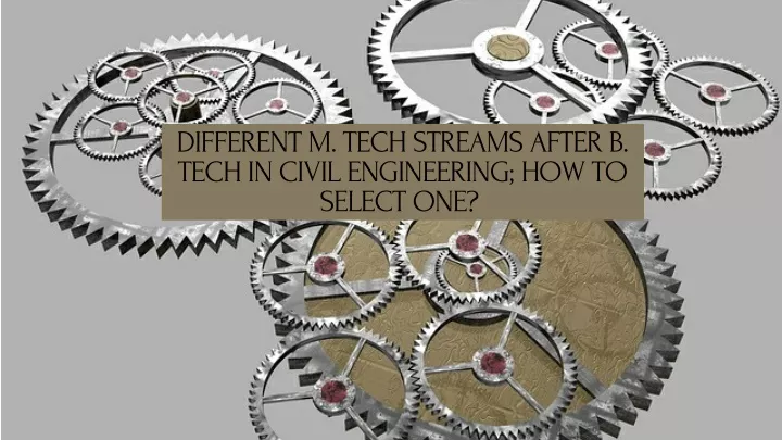 different m tech streams after b tech in civil