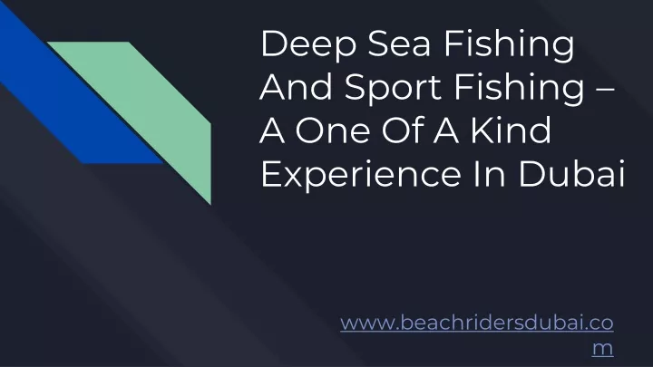 deep sea fishing and sport fishing a one of a kind experience in dubai