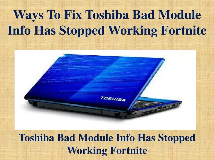 ways to fix toshiba bad module info has stopped