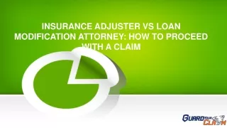 INSURANCE ADJUSTER VS LOAN MODIFICATION ATTORNEY: HOW TO PROCEED WITH A CLAIM