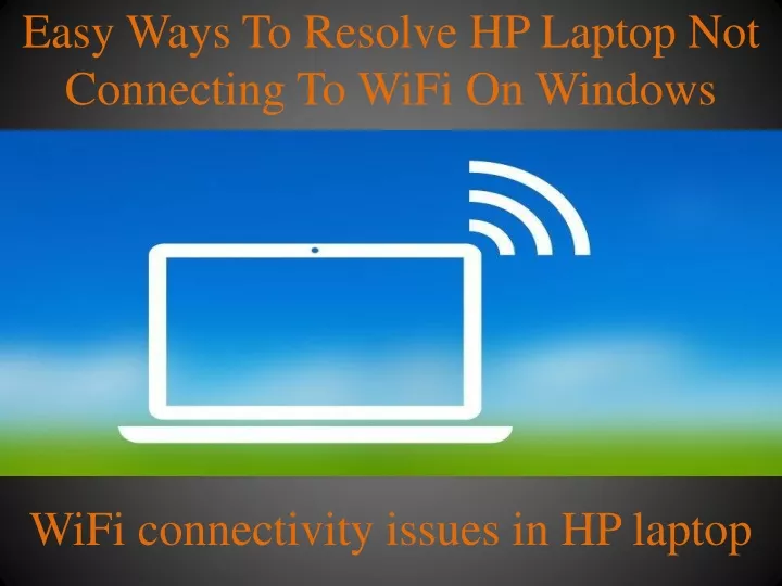 easy ways to resolve hp laptop not connecting to wifi on windows