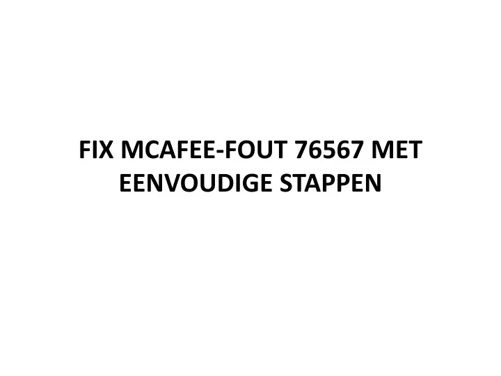 fix mcafee fout 76567 met eenvoudige stappen