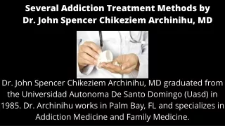 Several Addiction Treatment Methods by Dr. JohnSpencer Chikeziem Archinihu, MD