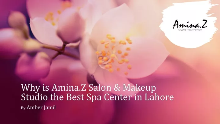 why is amina z salon makeup studio the best spa center in lahore