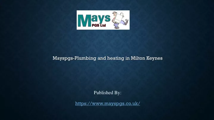 mayspgs plumbing and heating in milton keynes published by https www mayspgs co uk