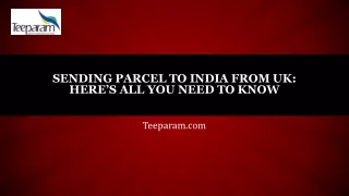SENDING PARCEL TO INDIA FROM UK: HERE’S ALL YOU NEED TO KNOW