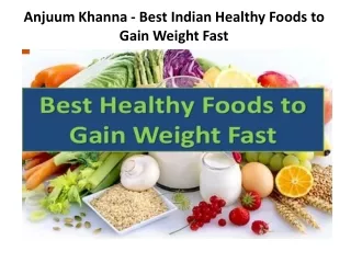 Anjuum Khanna - Best Indian Healthy Foods to Gain Weight Fast