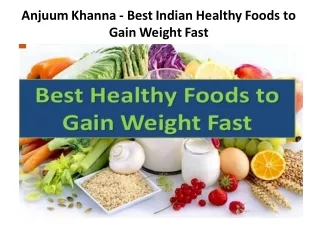 Anjuum Khanna - Best Indian Healthy Foods to Gain Weight Fast