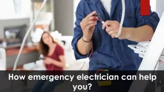 How emergency electrician can help you?