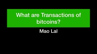 What are Transactions of bitcoins? | Mao Lal