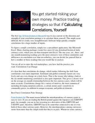 You get started risking your own money. Practice trading strategies so that if Calculating Correlations, Yourself