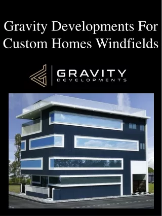 Gravity Developments For Custom Homes Windfields