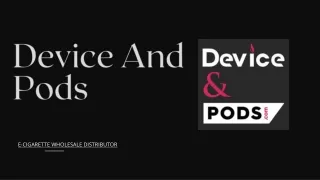 Device and Pods is a top Vape Supplier