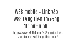 W88 mobile – Link vào W88 tặng tiền thưởng 1tr miễn phí