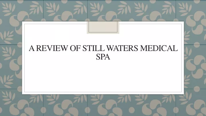 a review of still waters medical spa