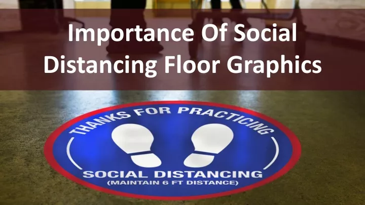 importance of social distancing floor graphics