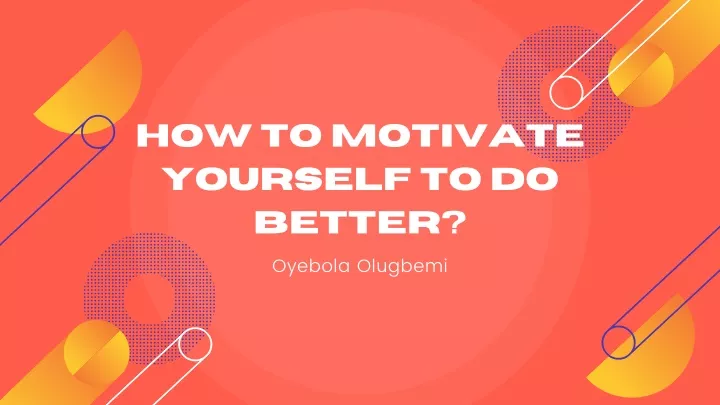 how to motivate yourself to do better