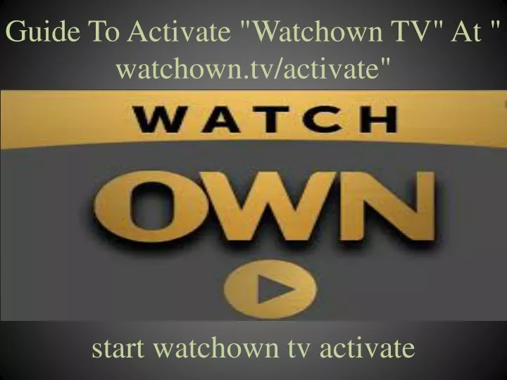 guide to activate watchown tv at watchown tv activate