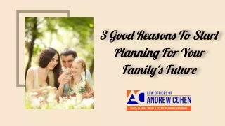3 Good Reasons To Start Planning For Your Family's Future