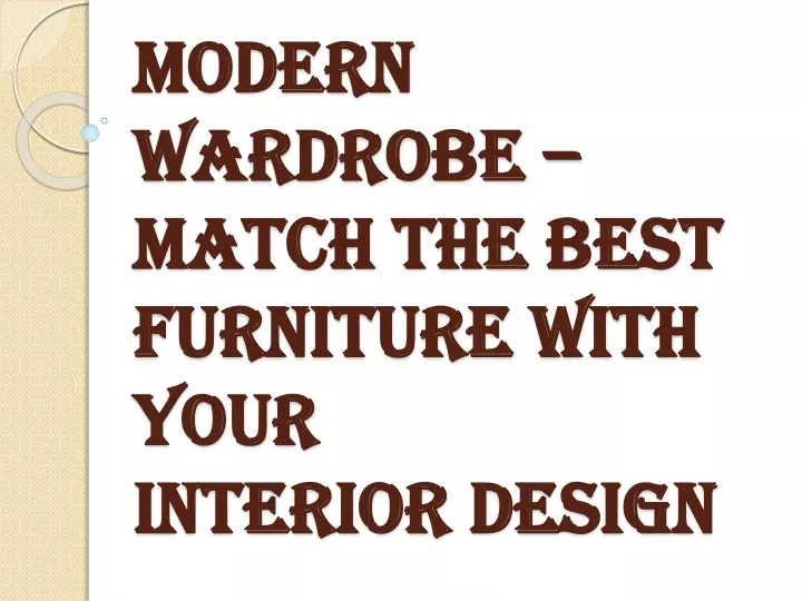 modern wardrobe match the best furniture with your interior design