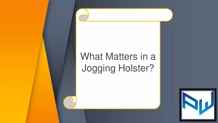 what matters in a jogging holster