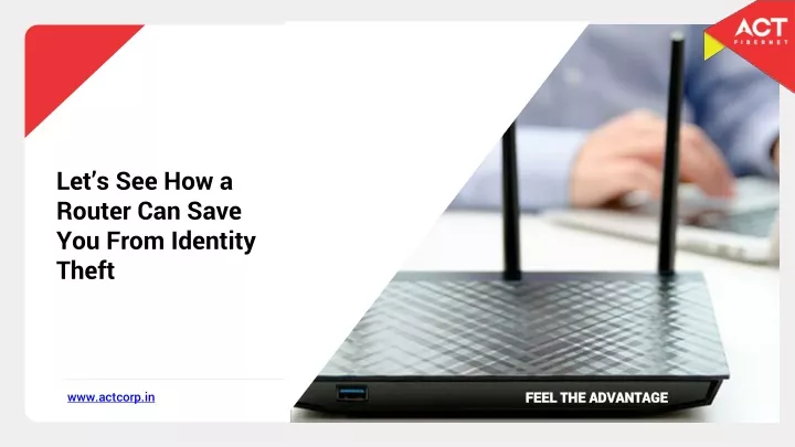 let s see how a router can save you from identity theft