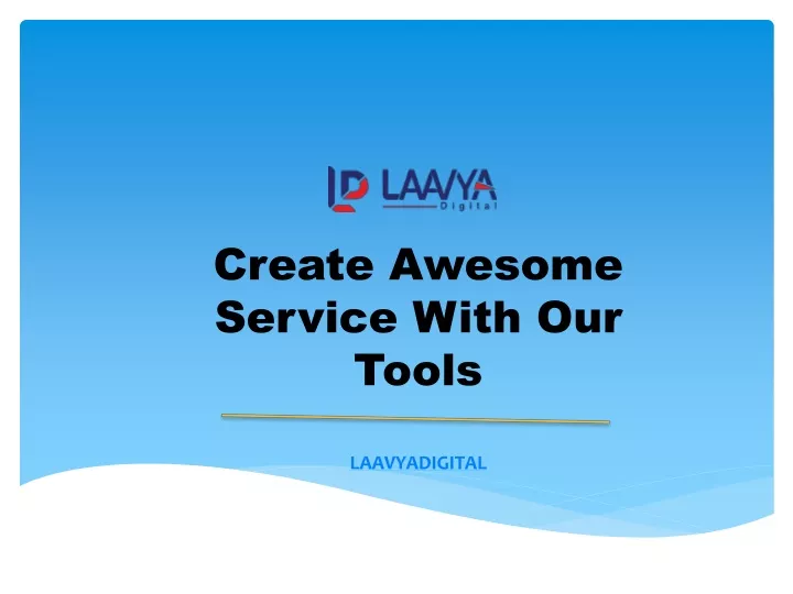 create awesome service with our tools