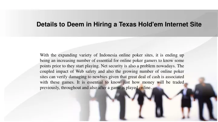 details to deem in hiring a texas hold em internet site