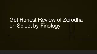 get honest review of zerodha on select by finology
