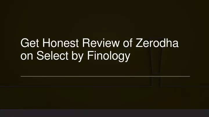 get honest review of zerodha on select by finology