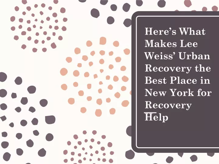 here s what makes lee weiss urban recovery the best place in new york for recovery help