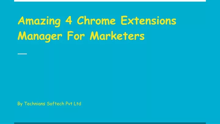 amazing 4 chrome extensions manager for marketers
