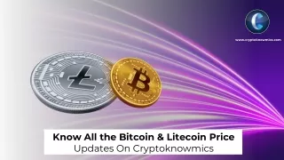 Know All the Bitcoin & Litecoin Price Updates On Cryptoknowmics