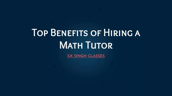 top benefits of hiring a math tutor