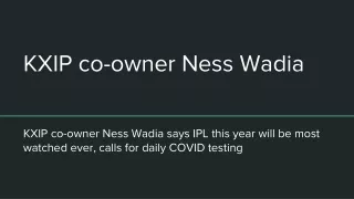 KXIP co-owner Ness Wadia says IPL this year will be most watched ever, calls for daily COVID testing