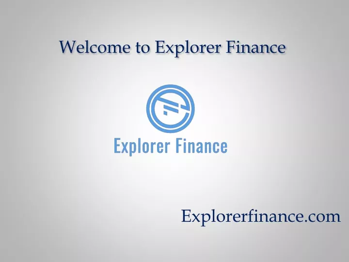 welcome to explorer finance