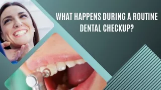 What Happens During A Routine Dental Checkup?