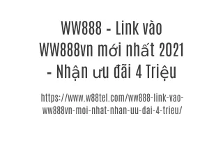 WW888 – Link vào WW888vn mới nhất 2021 – Nhận ưu đãi 4 Triệu