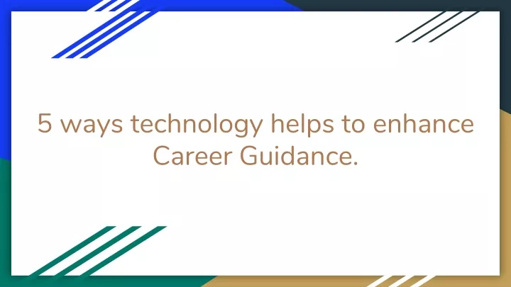 5 ways technology helps to enhance career guidance