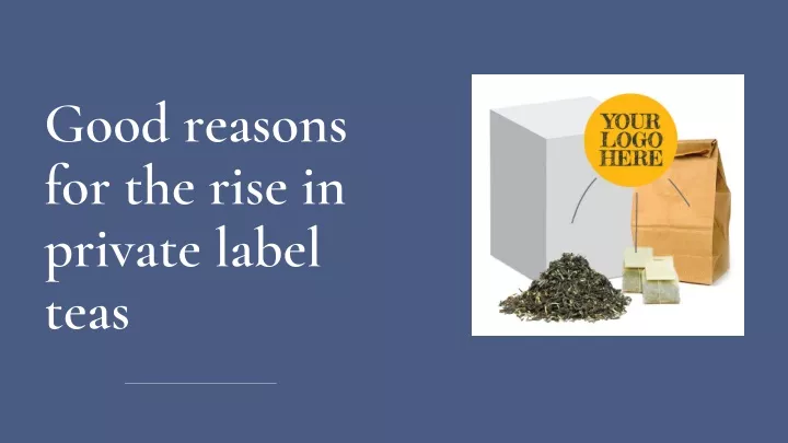 good reasons for the rise in private label teas