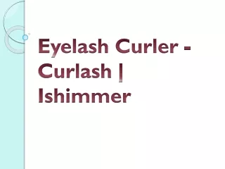 eyelash curler curlash ishimmer