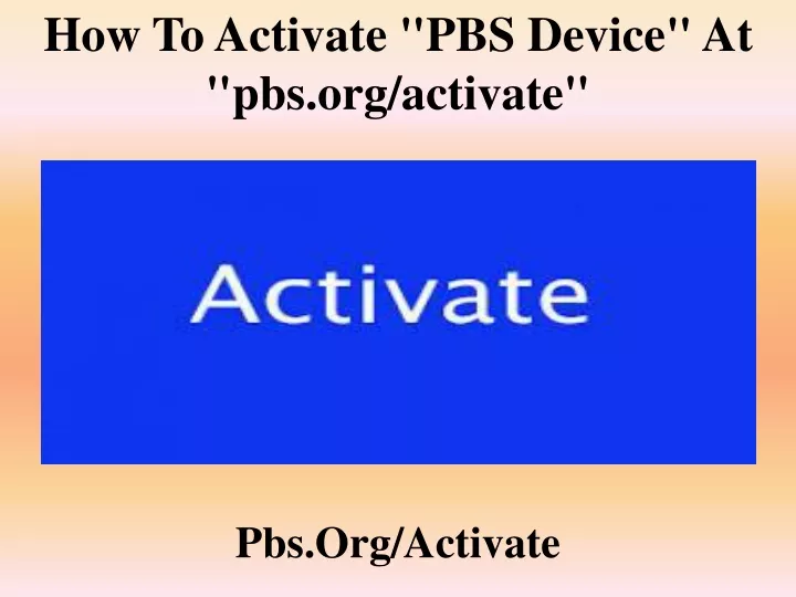 how to activate pbs device at pbs org activate